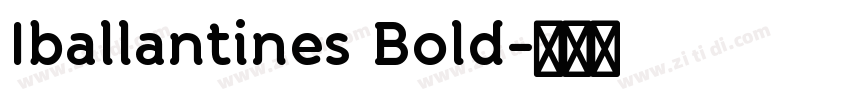 Iballantines Bold字体转换 Iballantines Bold字体转换